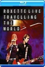 Watch Roxette LIVE ? Travelling The World 123movieshub