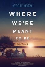 Watch Where We\'re Meant to Be 123movieshub