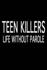 Watch Teen Killers Life Without Parole 123movieshub