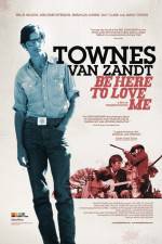 Watch Be Here to Love Me A Film About Townes Van Zandt 123movieshub