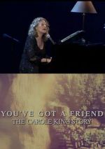 Watch You\'ve Got a Friend: The Carole King Story 123movieshub