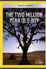 Watch National Geographic The 2 Million Year Old Boy 123movieshub