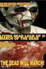 Watch Living Dead Lock Up 2 March of the Dead 123movieshub