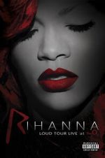 Watch Rihanna: Loud Tour Live at the O2 123movieshub