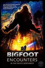 Watch Bigfoot Encounters in the Pacific Northwest 123movieshub