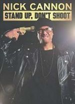 Watch Nick Cannon: Stand Up, Don\'t Shoot 123movieshub