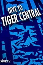 Watch Dive to Tiger Central 123movieshub