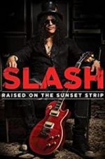 Watch Slash: Raised on the Sunset Strip 123movieshub
