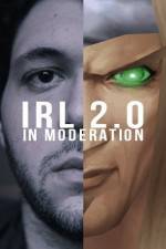 Watch IRL 2.0 in Moderation 123movieshub
