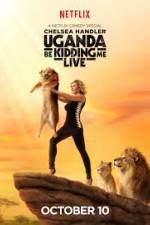 Watch Chelsea Handler Uganda Be Kidding Me Live 123movieshub