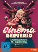Watch Cinema Perverso: The Wonderful and Twisted World of Railroad Cinemas 123movieshub