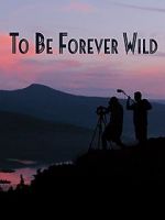 Watch To Be Forever Wild 123movieshub