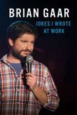 Watch Brian Gaar: Jokes I Wrote at Work 123movieshub
