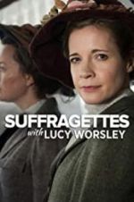 Watch Suffragettes with Lucy Worsley 123movieshub