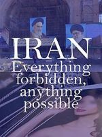 Watch Iran: Everything Forbidden, Anything Possible 123movieshub