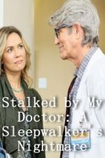 Watch Stalked by My Doctor: A Sleepwalker\'s Nightmare 123movieshub