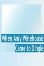 Watch Amy Winehouse Came to Dingle 123movieshub