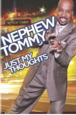 Watch Nephew Tommy: Just My Thoughts 123movieshub