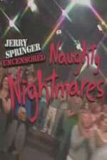 Watch Jerry Springer  Uncensored Naughty Nightmares 123movieshub