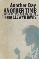 Watch Another Day, Another Time: Celebrating the Music of Inside Llewyn Davis 123movieshub