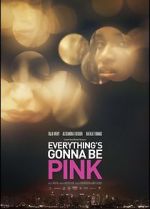 Watch Everything\'s Gonna Be Pink 123movieshub