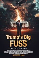 Watch Trump\'s Big FUSS: Fight for US Sovereignty 123movieshub