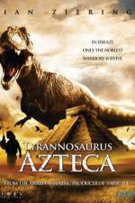 Watch Tyrannosaurus Azteca 123movieshub