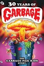 Watch 30 Years of Garbage: The Garbage Pail Kids Story 123movieshub