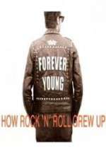 Watch Forever Young: How Rock \'n\' Roll Grew Up 123movieshub