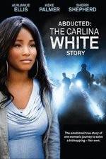 Watch Abducted The Carlina White Story 123movieshub