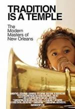 Watch Tradition Is a Temple: The Modern Masters of New Orleans 123movieshub