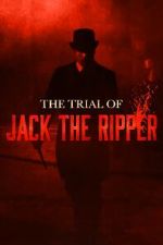 Watch The Trial of Jack the Ripper 123movieshub