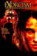 Watch Exorcism The Possession of Gail Bowers 123movieshub