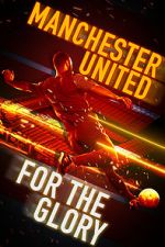 Watch Manchester United: For the Glory 123movieshub