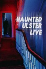 Watch Haunted Ulster Live 123movieshub