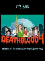 Watch Death Blood 4: Revenge of the Killer Nano-Robotic Blood Virus 123movieshub