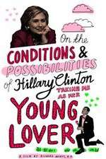 Watch On the Conditions and Possibilities of Hillary Clinton Taking Me as Her Young Lover 123movieshub