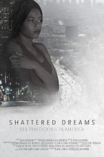 Watch Shattered Dreams: Sex Trafficking in America 123movieshub