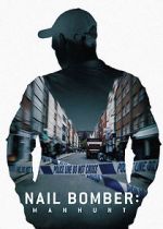 Watch Nail Bomber: Manhunt 123movieshub
