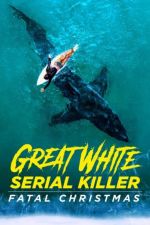 Watch Great White Serial Killer: Fatal Christmas 123movieshub