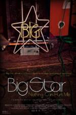 Watch Big Star Nothing Can Hurt Me 123movieshub