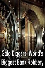 Watch Gold Diggers: The World's Biggest Bank Robbery 123movieshub