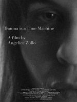 Watch Trauma Is a Time Machine 123movieshub