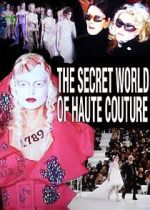 Watch The Secret World of Haute Couture 123movieshub