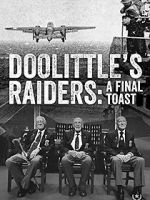 Watch Doolittle\'s Raiders: A Final Toast 123movieshub