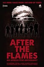 Watch After the Flames - An Apocalypse Anthology 123movieshub
