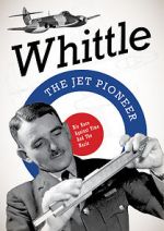 Watch Whittle: The Jet Pioneer 123movieshub