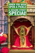 Watch When You Wish Upon a Pickle: A Sesame Street Special 123movieshub