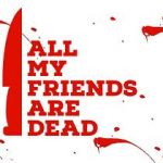 Watch All My Friends Are Dead 123movieshub