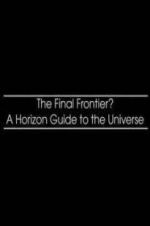 Watch The Final Frontier? A Horizon Guide to the Universe 123movieshub